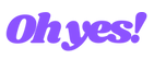 Oh Yes
